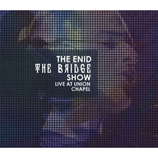 The Bridge Show,Live At Union Chapel (2cd & Dvd), The Enid