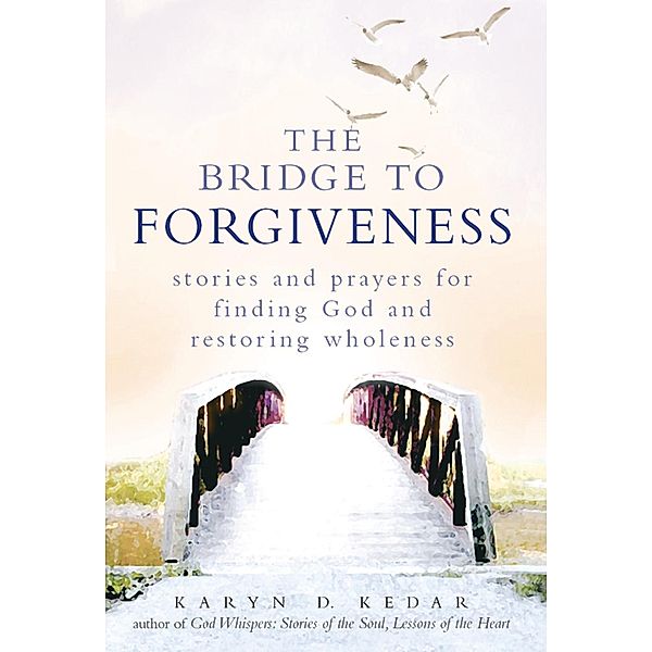 The Bridge to Forgiveness, Rabbi Karyn D. Kedar