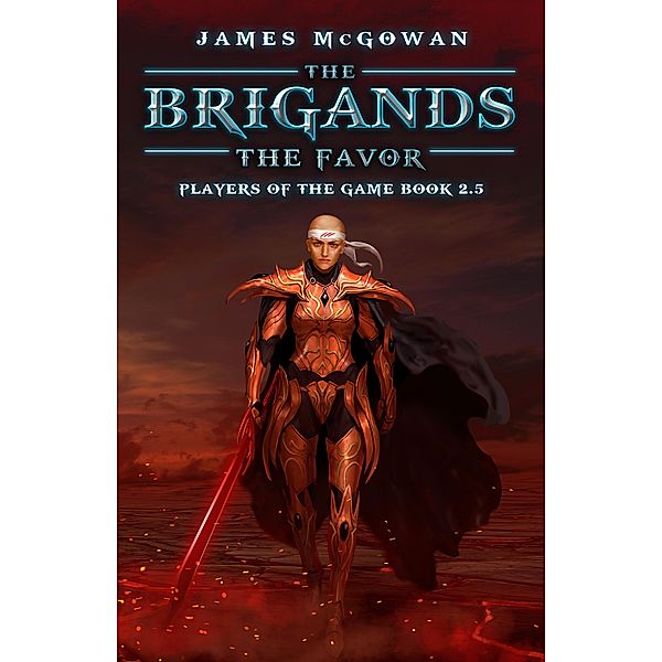 The Brigands: The Favor (Players of the Game, #2.5) / Players of the Game, James McGowan