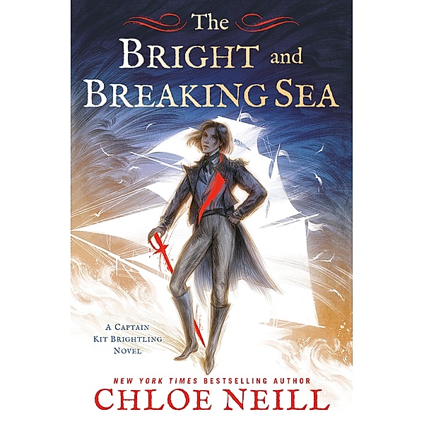 The Bright and Breaking Sea / A Captain Kit Brightling Novel Bd.1, Chloe Neill
