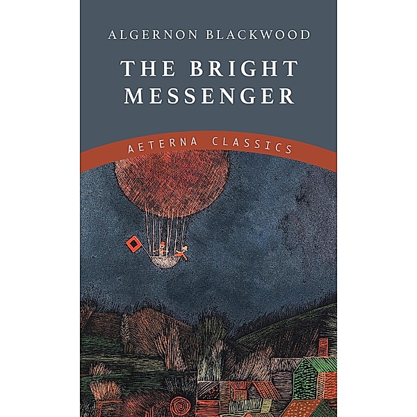 The Bright Messenger, Algernon Blackwood