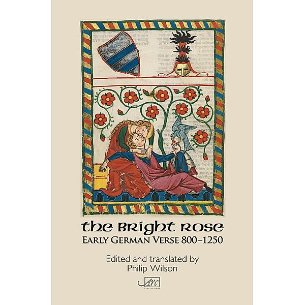 The Bright Rose: Early German Verse 800-1250 / Arc Classics: New Translations of Great Poets of the Past