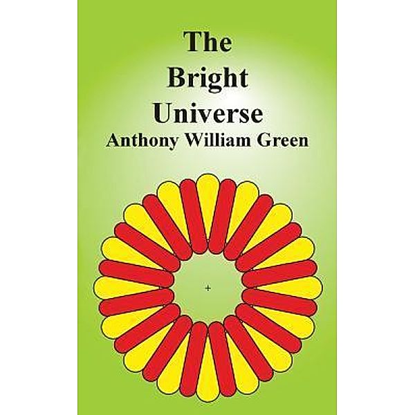 The Bright Universe, Anthony William Green