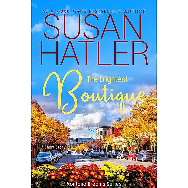 The Brightest Boutique (Montana Dreams, #3) / Montana Dreams, Susan Hatler