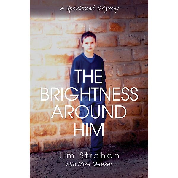 The Brightness Around Him, Jim W. Strahan, Mike Meeker