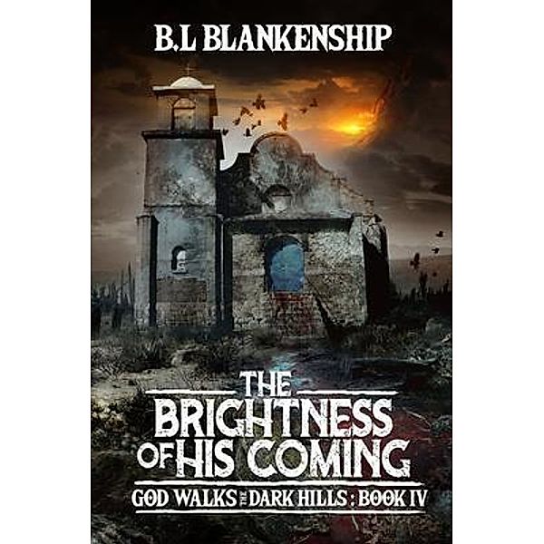 The Brightness of His Coming / B. L. Blankenship, B. L. Blankenship