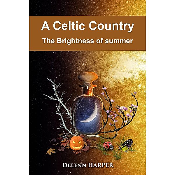 The Brightness of summer (A Celtic Land, #3) / A Celtic Land, Delenn Harper
