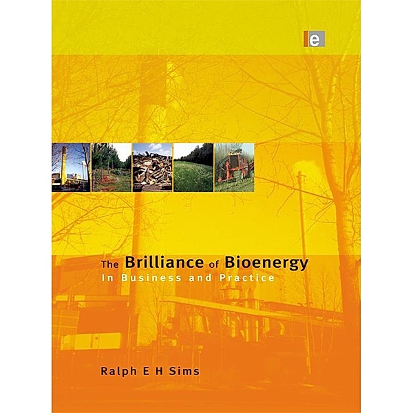 The Brilliance of Bioenergy, Ralph E H Sims