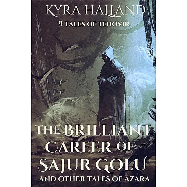 The Brilliant Career of Sajur Golu and Other Tales of Azara, Kyra Halland