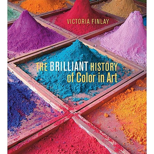 The Brilliant History of color in Art, Victoria Finlay