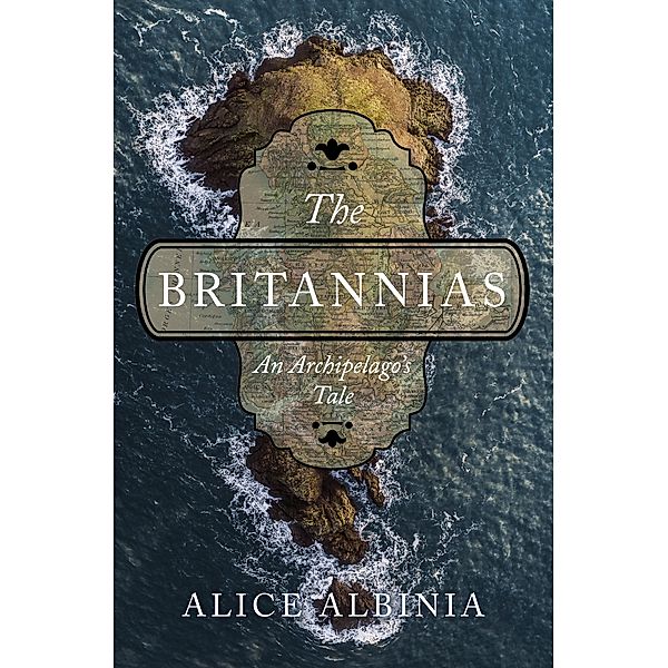 The Britannias: An Archipelago's Tale, Alice Albinia