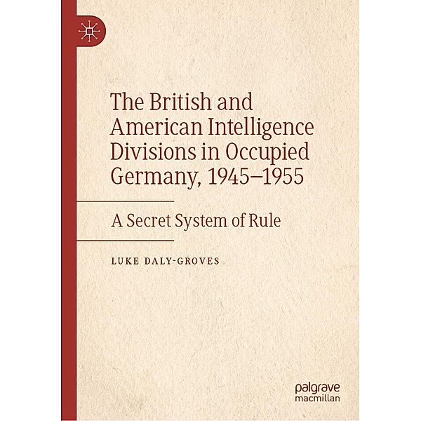 The British and American Intelligence Divisions in Occupied Germany, 1945-1955 / Progress in Mathematics, Luke Daly-Groves