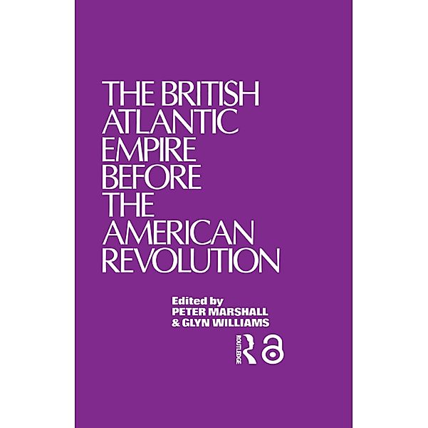 The British Atlantic Empire Before the American Revolution, Glyndwr Williams