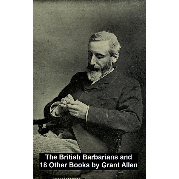 The British Barbarians and 18 Other Books, Grant Allen