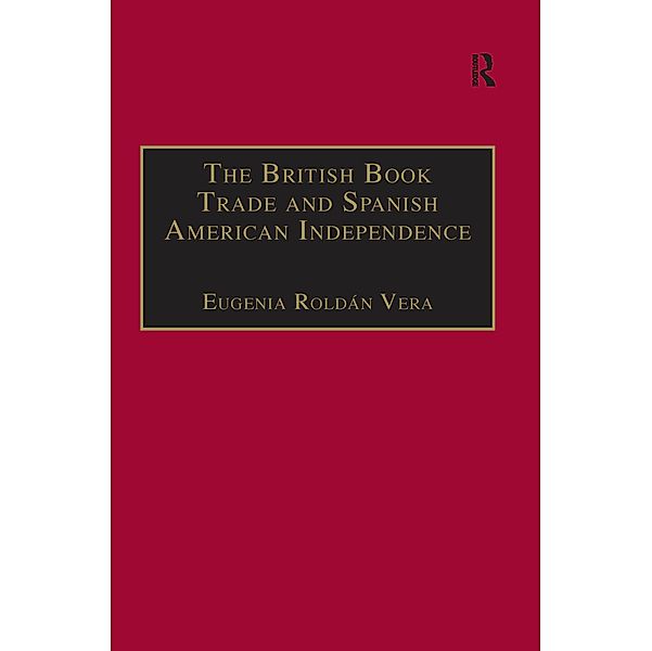 The British Book Trade and Spanish American Independence, Eugenia Roldán Vera