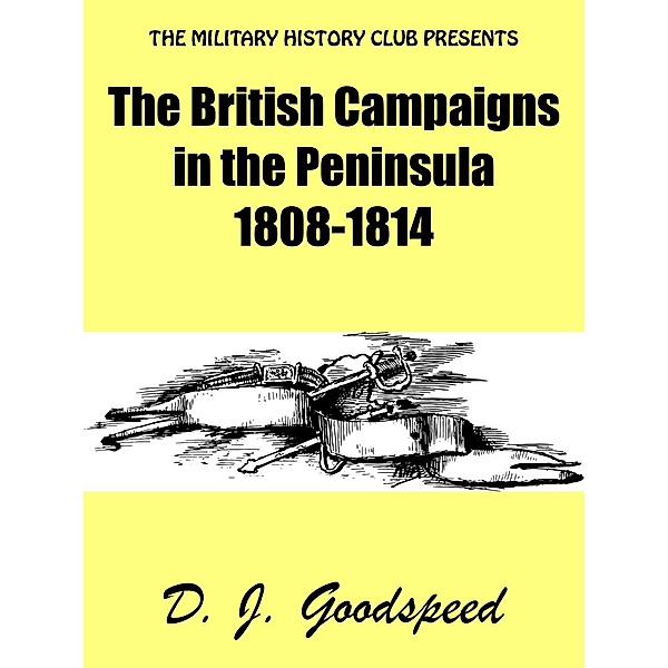 The British Campaigns in the Peninsula 1808-1814 / Wildside Press, D. J. Goodspeed