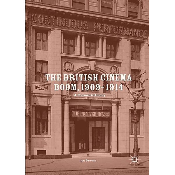 The British Cinema Boom, 1909-1914, Jon Burrows