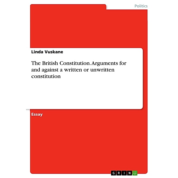 The British Constitution. Arguments for and against a written or unwritten constitution, Linda Vuskane