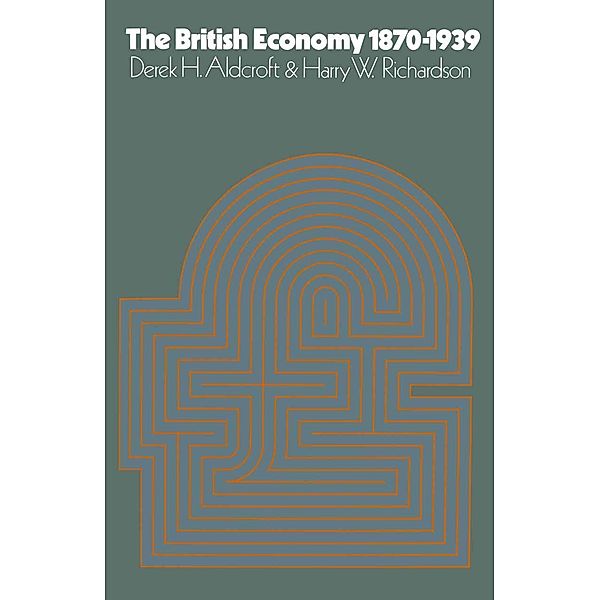 The British Economy 1870-1939, Derek H. Aldcroft, Harry W. Richardson