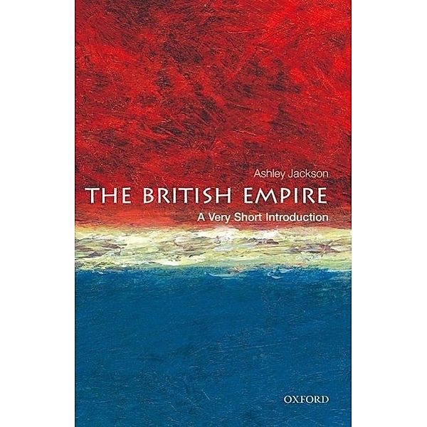The British Empire: A Very Short Introduction, Ashley Jackson
