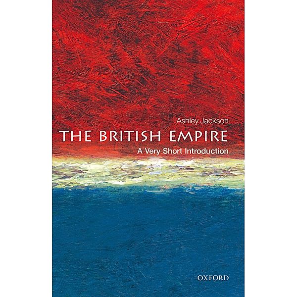 The British Empire: A Very Short Introduction / Very Short Introductions, Ashley Jackson