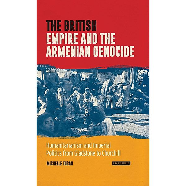 The British Empire and the Armenian Genocide, Michelle Tusan