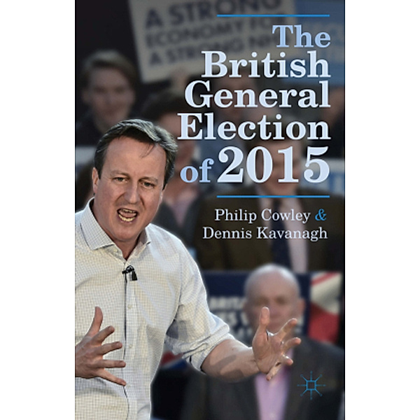 The British General Election of 2015, Philip Cowley, Dennis Kavanagh