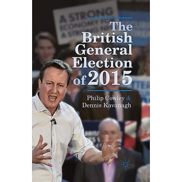 The British General Election of 2015, Philip Cowley, Dennis Kavanagh
