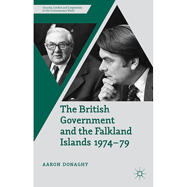 The British Government and the Falkland Islands, 1974-79, Aaron Donaghy