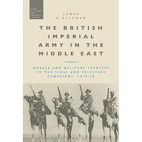 The British Imperial Army in the Middle East, James E. Kitchen