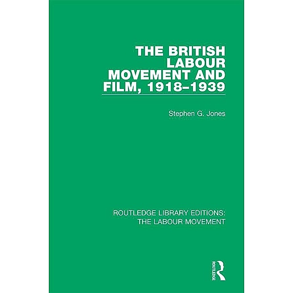 The British Labour Movement and Film, 1918-1939, Stephen G. Jones