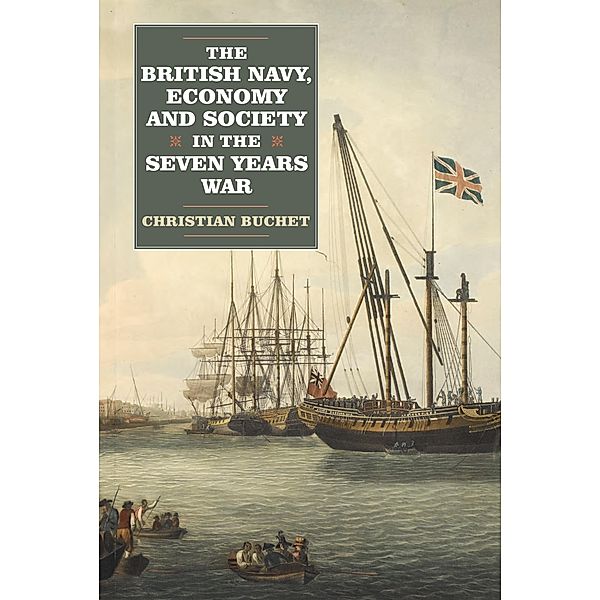 The British Navy, Economy and Society in the Seven Years War, Christian Buchet