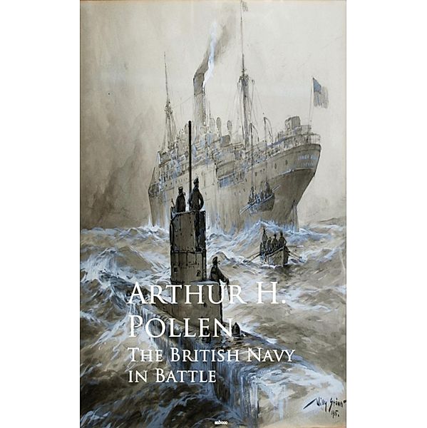 The British Navy in Battle, Arthur H. Pollen