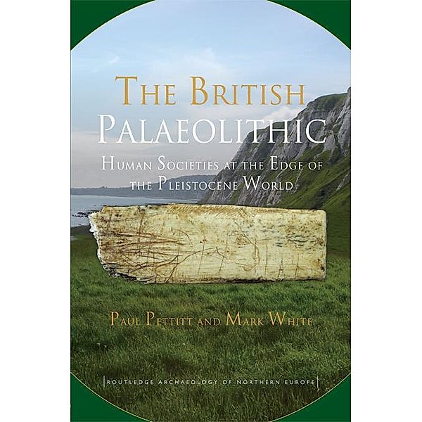 The British Palaeolithic, Paul Pettitt, Mark White