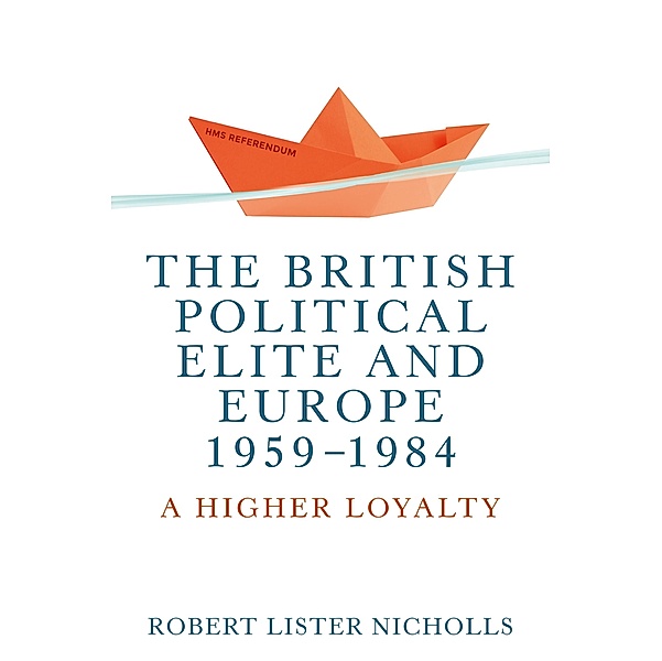 The British political elite and Europe, 1959-1984, Robert Lister Nicholls