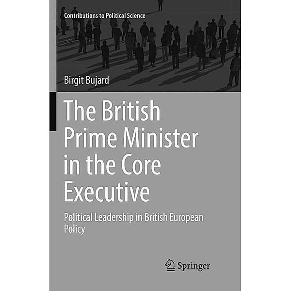 The British Prime Minister in the Core Executive, Birgit Bujard