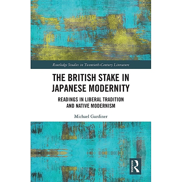 The British Stake In Japanese Modernity, Michael Gardiner