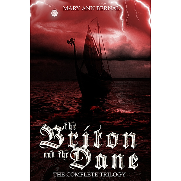 The Briton and the Dane: The Complete Trilogy, Mary Ann Bernal