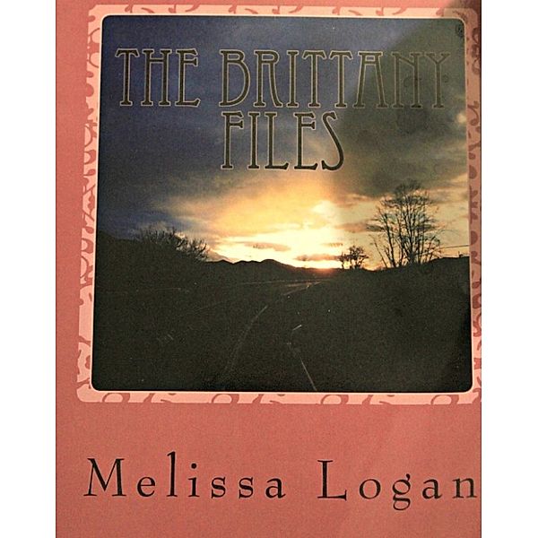 The Brittany Files: The Brittany Files: Crossroads, Melissa Logan