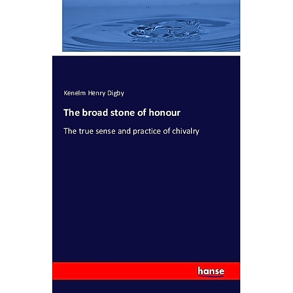 The broad stone of honour, Kenelm Henry Digby