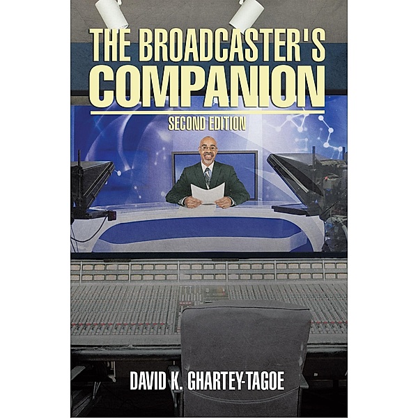 The Broadcaster's Companion, David K. Ghartey-Tagoe