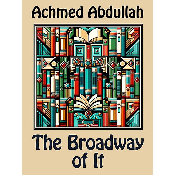The Broadway of It, Achmed Abdullah