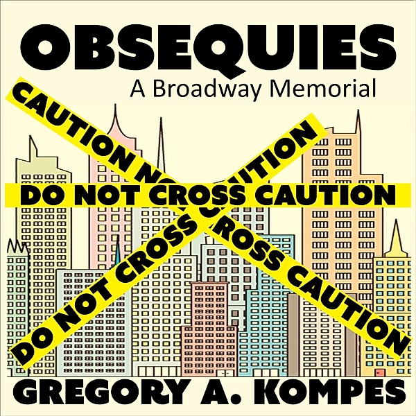The Broadway Series - 4 - Obsequies, Gregory A. Kompes