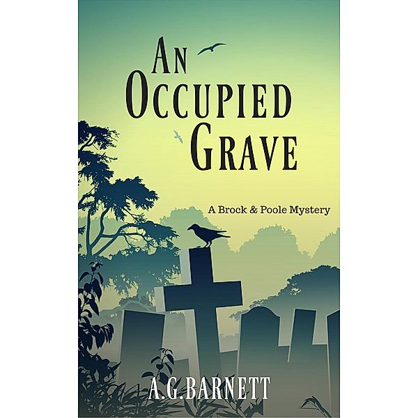 The Brock & Poole Mysteries: An Occupied Grave (The Brock & Poole Mysteries), A.G. Barnett