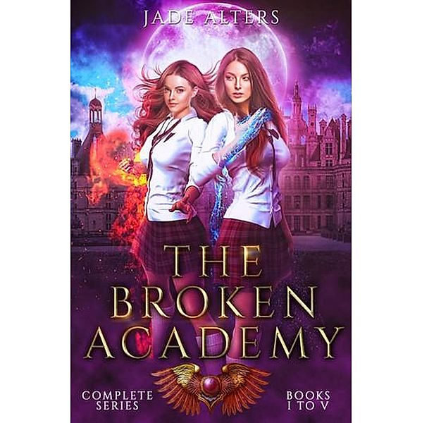 The Broken Academy Complete Series / The Broken Academy, Jade Alters