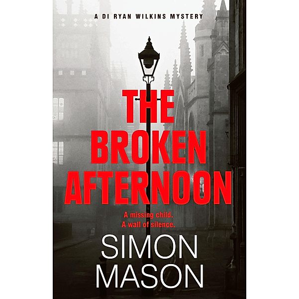 The Broken Afternoon / DI Wilkins Mysteries Bd.2, Simon Mason