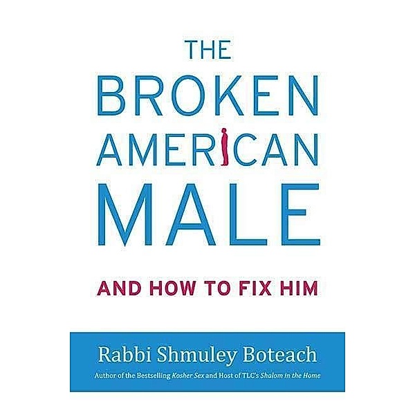 The Broken American Male, Shmuley Boteach