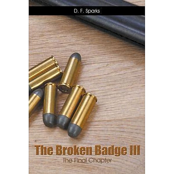 The Broken Badge III / Go To Publish, D. F. Sparks