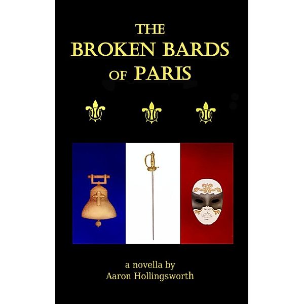 The Broken Bards of Paris, Aaron Hollingsworth