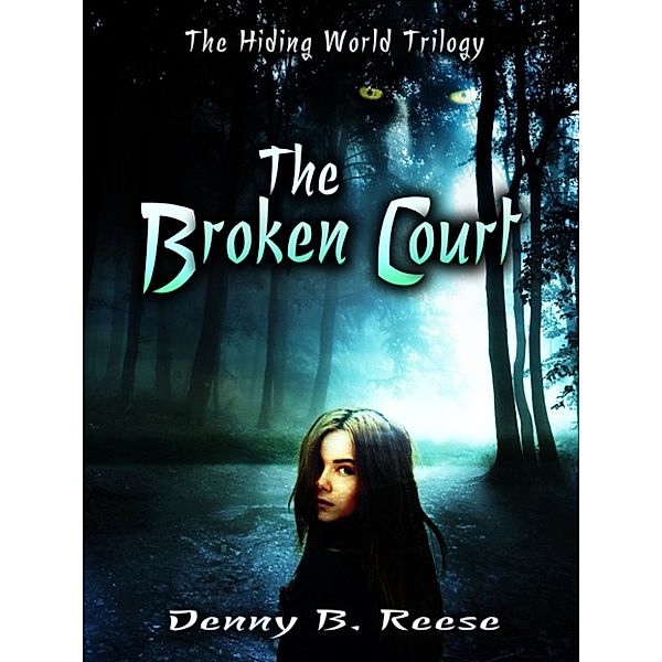 The Broken Court (The Hiding World - Book 1), Denny B. Reese